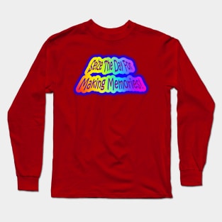 Seize The Day For Making Memories!  Neon Retro Rainbow Long Sleeve T-Shirt